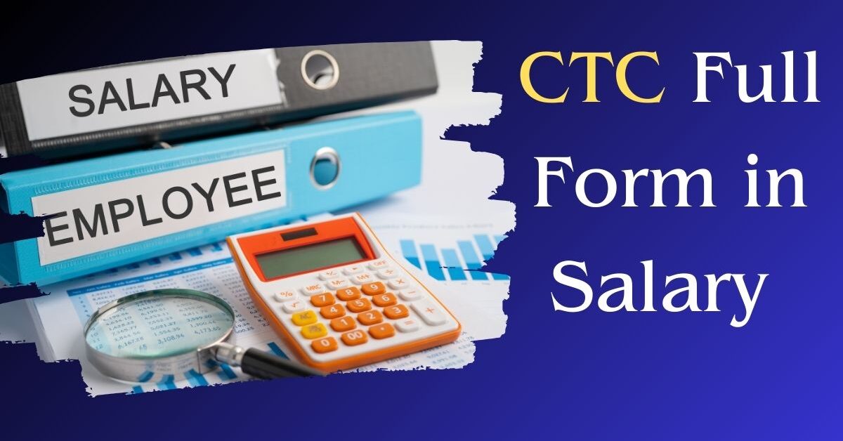CTC Full Form in Salary of Your Job: How Your Salary Calculated?